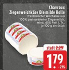 Ziegenweichkäse Die milde Rolle im Angebot bei E center in Meerbusch Ziegenweichkäse Die milde Rolle Angebote von Chavroux bei E center Meerbusch für 1,79 €