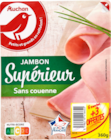 Auchan Supermarché Marlenheim - Promo JAMBON SUPÉRIEUR SANS COUENNE AUCHAN Promo JAMBON SUPÉRIEUR SANS COUENNE AUCHAN à 3,99 € dans le catalogue Auchan Supermarché à Marlenheim