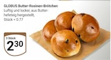 Aktuelle Wecker Angebote bei GLOBUS in Saarbrücken Aktuelles Butter-Rosinen-Brötchen Angebot bei GLOBUS in Saarbrücken ab 0,77 €