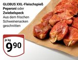 Aktuelle Schweinefleisch Angebote bei GLOBUS in Siegen (Universitätsstadt) Aktuelles XXL-Fleischspieß Peperoni Angebot bei GLOBUS in Siegen (Universitätsstadt) ab 9,90 €