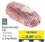 METRO Elsdorf - Kalbsrollbraten hell Angebot im Prospekt Kalbsrollbraten hell bei METRO im Elsdorf Prospekt für 18,18 €