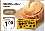 Fleischkäse-Brötchen im Angebot bei GLOBUS in Hoyerswerda Fleischkäse-Brötchen Angebote von Globus bei GLOBUS Hoyerswerda für 1,00 €