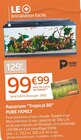 Aquarium “Tropical 80” - PURE FAMILY à 99,99 € dans le catalogue Jardiland
