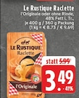 Raclette l'Originale Angebote von Le Rustique bei E center Koblenz für 3,49 €