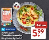 Aktuelle Pute Angebote bei ALDI SÜD in Heilbronn Aktuelles Puten-Geschnetzeltes Angebot bei ALDI SÜD in Heilbronn ab 5,99 €
