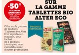 -50% de remise immédiate sur le 2ème produit identique sur la gamme tablettes Bio Alter Eco - Alter Eco - U Express à Bastia -50% de remise immédiate sur le 2ème produit identique sur la gamme tablettes Bio Alter Eco - Alter Eco en promo chez U Express Bastia