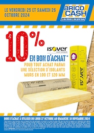 Prospectus Brico Cash à Raismes, "10% EN BON D'ACHAT POUR TOUT ACHAT PARMI UNE SÉLECTION D'ISOLANTS MURS EN 100 ET 120 MM", 1 page, 25/10/2024 - 26/10/2024