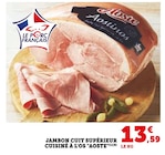Jambon cuit supérieur cuisiné à l'os - Aoste - Super U à Sarcelles Jambon cuit supérieur cuisiné à l'os - Aoste en promo chez Super U Sarcelles à 13,59 €