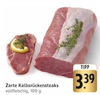 Zarte Kalbsrückensteaks Angebote bei EDEKA Lörrach für 3,39 €
