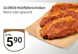 GLOBUS Halle - Holzfällerscheiben Angebot im Prospekt Holzfällerscheiben bei GLOBUS im Halle Prospekt für 5,90 €
