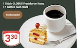 Frankfurter Kranz + 1 Kaffee nach Wahl bei GLOBUS im Prospekt "" für 3,30 €