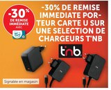 -30% de remise immédiate avec ma Carte U sur une Sélection de chargeurs T'nB - T'nB en promo chez Hyper U Draguignan