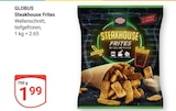 Steakhouse Frites Angebote von Globus bei GLOBUS Mannheim für 1,99 €