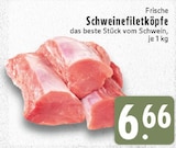 Aktuelles Frische Schweinefiletköpfe Angebot bei E center in Moers ab 6,66 €