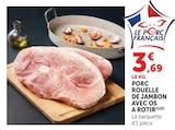 Porc Rouelle de Jambon avec Os à Rotir en promo chez Super U Joué-lès-Tours à 3,69 €