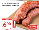 Frische grobe Hausmacher Bratwurst Angebote von GLOBUS bei GLOBUS Siegen für 6,90 €