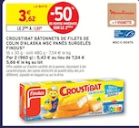 Croustibat bâtonnets de filets de colin d'Alaska MSC panés surgelés - Findus - Intermarché Super à Malakoff Croustibat bâtonnets de filets de colin d'Alaska MSC panés surgelés - Findus en promo chez Intermarché Super Malakoff à 1,81 €