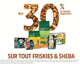 -30% de remise immédiate sur tout FRISKIES & SHEBA - FRISKIES & SHEBA en promo chez Intermarché Super Boulogne-Billancourt