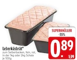 Leberkäsbrät im Angebot bei EDEKA in Ravensburg Leberkäsbrät Angebote bei EDEKA Ravensburg für 0,89 €