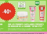 -40% sur les produits capillaires présents en magasin de la gamme SO'BIO étic - SO'BIO étic dans le catalogue E.Leclerc