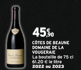 Côtes de Beaune 2022 - DOMAINE DE LA VOUGERAIE en promo à 45,90 € chez Intermarché Super Côtes de Beaune 2022 - DOMAINE DE LA VOUGERAIE dans le catalogue Intermarché Super