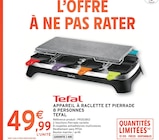 Appareil à raclette et pierrade 8 personnes - TEFAL - Intermarché Super à Talence Appareil à raclette et pierrade 8 personnes - TEFAL en promo chez Intermarché Super Talence à 49,99 €