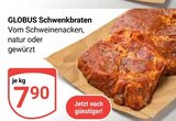 Aktuelle Braten Angebote bei GLOBUS in Duisburg Aktuelles Schwenkbraten Angebot bei GLOBUS in Duisburg ab 7,90 €