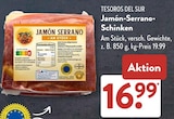 Jamón-Serrano-Schinken im Angebot bei ALDI SÜD in Offenbach Jamón-Serrano-Schinken Angebote von TESOROS DEL SUR bei ALDI SÜD Offenbach für 16,99 €