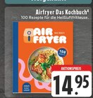 Airfryer Das Kochbuch im Angebot bei EDEKA in Bornheim Airfryer Das Kochbuch Angebote bei EDEKA Bornheim für 14,95 €