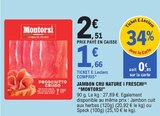 Jambon cru nature i freschi - MONTORSI en promo chez E.Leclerc Metz à 1,66 €