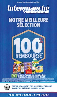 Prospectus Intermarché de la semaine "NOTRE MEILLEURE SÉLECTION 100% REMBOURSÉ" avec 1 pages, valide du 04/06/2024 au 16/06/2024 pour Lorient et alentours