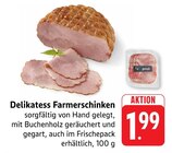 Delikatess Farmerschinken bei EDEKA im Prospekt "" für 1,99 €