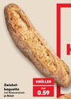 Zwiebel-baguette im Angebot bei Kaufland in Chemnitz Zwiebel-baguette Angebote bei Kaufland Chemnitz für 0,59 €