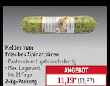 frisches Spinatpüree im METRO Prospekt frisches Spinatpüree von Kelderman im aktuellen METRO Prospekt für 11,97 €