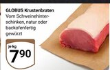 Aktuelles Krustenbraten Angebot bei GLOBUS in Siegen (Universitätsstadt) ab 7,90 €