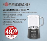 Milchaufschäumer MS625 im V-Markt Prospekt Milchaufschäumer MS625 von Rommelsbacher im aktuellen V-Markt Prospekt für 49,99 €