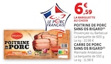 Poitrine de porc sans os - BIGARD - Super U à Clermont-Ferrand Poitrine de porc sans os - BIGARD en promo chez Super U Clermont-Ferrand à 6,59 €