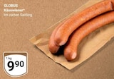 Käsewiener von GLOBUS für 9,90 € bei GLOBUS im Angebot Käsewiener von GLOBUS im aktuellen GLOBUS Prospekt