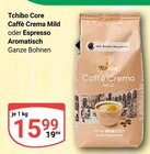 Caffè Crema Mild im Angebot bei GLOBUS in Leipzig Caffè Crema Mild Angebote von Tchibo bei GLOBUS Leipzig für 15,99 €