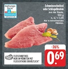 EDEKA - Schweineschnitzel oder Schlegelbraten Angebot im Prospekt Schweineschnitzel oder Schlegelbraten bei EDEKA im Prospekt "" für 0,69 €