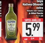 Natives Olivenöl extra Robusto oder Clásico von Goya im aktuellen EDEKA Prospekt für 5,99 €