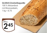 Zwiebelbaguette im Angebot bei GLOBUS in Braunschweig Zwiebelbaguette Angebote von GLOBUS bei GLOBUS Braunschweig für 2,45 €