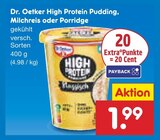 High Protein Pudding, Milchreis oder Porridge im Netto Marken-Discount Prospekt High Protein Pudding, Milchreis oder Porridge von Dr. Oetker im aktuellen Netto Marken-Discount Prospekt für 1,99 €