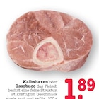 Kalbshaxen bei E center im Oberkirch Prospekt für 1,89 €