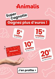 Prospectus Animalis de la semaine "Super Cagnotte Gagnez plus d'euros !" avec 1 page, valide du 11/07/2025 au 21/07/2025 pour Clermont-Ferrand et alentours