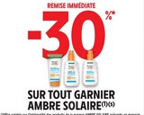 Promo -30% remise immédiate sur tout garnier ambre solaire à  dans le catalogue Intermarché à Morcenx