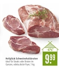 Aktuelle Braten Angebote bei Marktkauf in Ulm Aktuelles Hofglück Schweinehalsbraten Angebot bei Marktkauf in Ulm ab 9,99 €