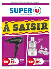 Prospectus Supermarchés Super U en cours à Vouvray et alentours, "À SAISIR", 4 pages, 25/02/2025 - 09/03/2025 Catalogue Supermarchés Super U en cours à Vouvray et alentours, "À SAISIR", 4 pages, 25/02/2025 - 09/03/2025