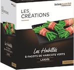 Les Habillés, 6 fagots de haricots verts lardés - LES CRÉATIONS à 3,19 € dans le catalogue Intermarché Express