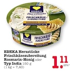 Herzstücke Frischkäsezubereitung Rosmarin-Honig Angebote von EDEKA bei E center Ludwigshafen für 1,11 €